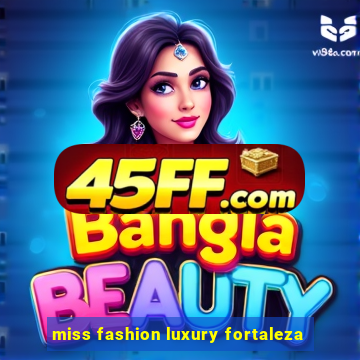 miss fashion luxury fortaleza